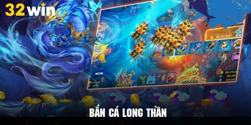 Bắn Cá Long Thần - Tối Ưu Lợi Nhuận Với Siêu Phẩm Tuyệt Đỉnh