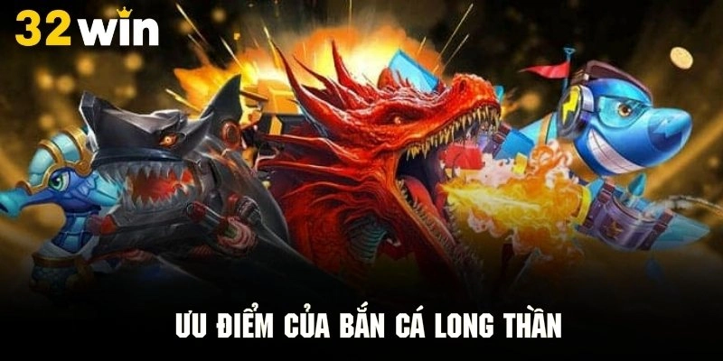 Điểm đặc trưng tạo ra sự cuốn hút cho game săn cá long thần