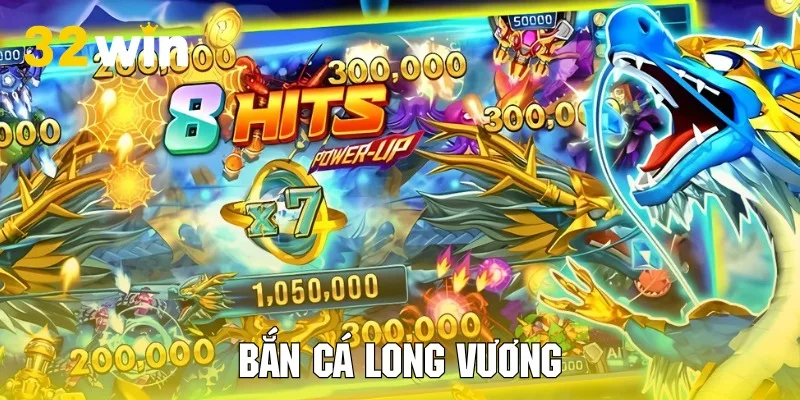 Bắn Cá Long Vương Cơ Hội Đổi Thưởng Không Giới Hạn Tại 32WIN