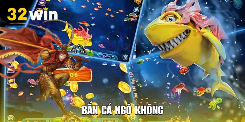 Bắn cá ngộ không 32WIN là điểm giải trí tuyệt đỉnh