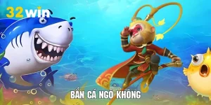 Bắn Cá Ngộ Không 32WIN - Cuộc Phiêu Lưu Săn Thưởng Phong Phú