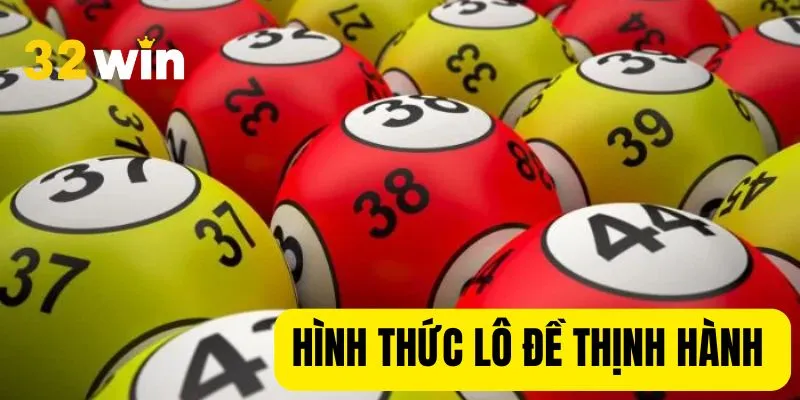Hình thức chơi đề thịnh hành nhất hiện nay