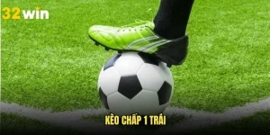 Kèo Chấp 1 Trái - Review Cách Tính Cùng Mẹo Tham Gia