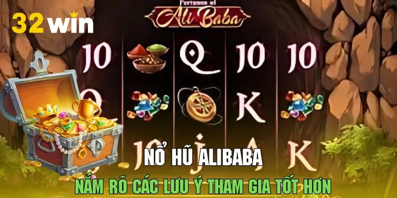 Hiểu rõ các lưu ý để tham gia nổ hũ Alibaba tốt nhất