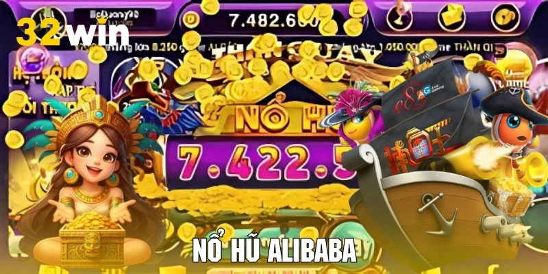 Giới thiệu game nổ hũ Alibaba tại 32WIN