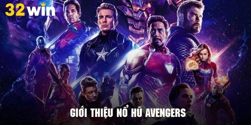 Khám phá siêu phẩm slot game Avengers cực kỳ nổi tiếng