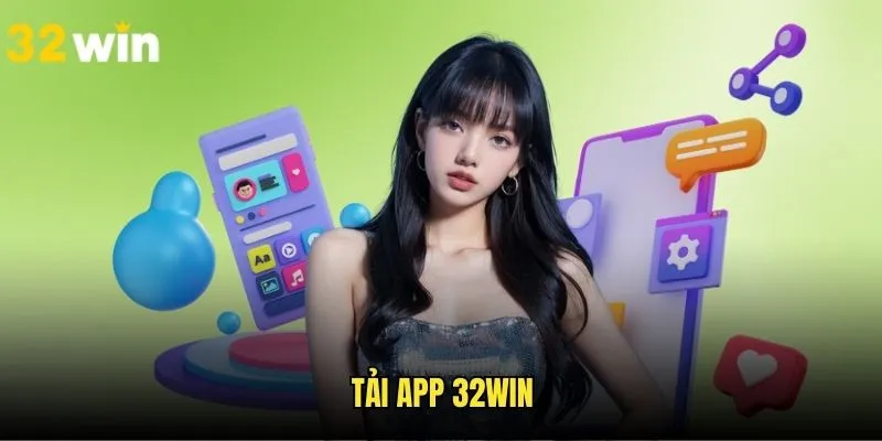Tải App 32WIN - Review Trình Tự Cài Đặt Dành Cho Tân Binh