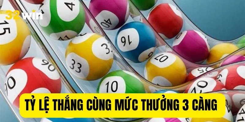 Tỷ lệ thắng cùng trả thưởng lô đề ba càng